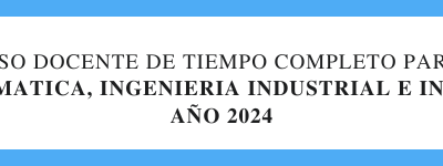 LLAMADO A SELECCION DE DOCENTES DE TIEMPO COMPLETO PARA INGENIERIAS